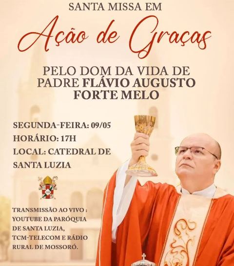 MISSA DE AÇÃO DE GRAÇAS , PELA VIDA  DO PADRE FLAVIO AUGUSTO  FORTE MELO..ÓH GLÓRIA!!